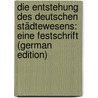 Die Entstehung Des Deutschen Städtewesens: Eine Festschrift (German Edition) door Sohm Rudolf