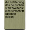 Die Entstehung Des Deutschen Städtewesens: Eine Festschrift (German Edition) by Sohm Rudolf