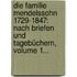 Die Familie Mendelssohn 1729-1847: Nach Briefen Und Tagebüchern, Volume 1...