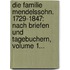 Die Familie Mendelssohn. 1729-1847: Nach Briefen Und Tagebuchern, Volume 1...