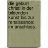 Die Geburt Christi in der bildenden Kunst bis zur Renaissance: Im Anschluss . door Noack Ferdinand