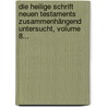 Die Heilige Schrift Neuen Testaments Zusammenhängend Untersucht, Volume 8... door Johann Christian Konrad Hofmann