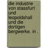 Die Industrie von Stassfurt und Leopoldshall und die dortigen Bergwerke. In . door Krause G.