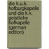 Die K.U.K. Hofburgkapelle Und Die K.K. Geistliche Hofkapelle (German Edition)