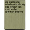 Die Quellen Für Reisebeschreibung Des Johann Von Mandeville (German Edition) door Bovenschen Albert