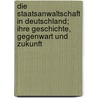Die Staatsanwaltschaft in Deutschland; Ihre Geschichte, Gegenwart Und Zukunft by Gustav Keller