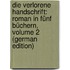 Die Verlorene Handschrift: Roman in Fünf Büchern, Volume 2 (German Edition)