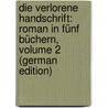 Die Verlorene Handschrift: Roman in Fünf Büchern, Volume 2 (German Edition) door Freytag Gustav