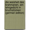 Die Weisheit des Brahmanen, ein Lehrgedicht in Bruchstücken (German Edition) door Rückert Friedrich