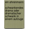Ein Ehrenmann : schwankendes Drama oder dramatischer Schwank in einem Aufzuge by Von Teichen Haas