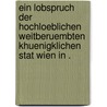 Ein Lobspruch der hochloeblichen Weitberuembten khuenigklichen stat Wien in . by Schmeltzl Wolfgang