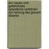 Ein neues und gefahrloses Operations-Verfahren zur Heilung des grauen Staares by Reed Jacobson