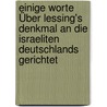 Einige Worte Über Lessing's Denkmal An Die Israeliten Deutschlands Gerichtet by Gabriel Riesser