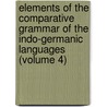 Elements of the Comparative Grammar of the Indo-Germanic Languages (Volume 4) door Karl Brugmann