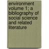 Environment Volume 1; A Bibliography of Social Science and Related Literature door Kenneth E. Hornback