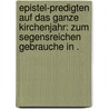 Epistel-predigten auf das ganze Kirchenjahr: Zum segensreichen Gebrauche in . door Diedrich J.