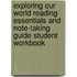 Exploring Our World Reading Essentials and Note-Taking Guide Student Workbook