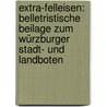 Extra-felleisen: Belletristische Beilage Zum Würzburger Stadt- Und Landboten door Onbekend