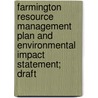 Farmington Resource Management Plan and Environmental Impact Statement; Draft by United States Bureau Management