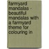 Farmyard Mandalas - Beautiful mandalas with a farmyard theme for colouring in