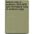 Federal Rules of Evidence, 2012-2013 [With The Federal Rules of Evidence Map]