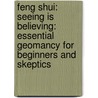 Feng Shui: Seeing Is Believing: Essential Geomancy for Beginners and Skeptics door Jampa Ludrup