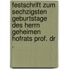 Festschrift zum sechzigsten Geburtstage des Herrn geheimen Hofrats Prof. Dr . by Brauer August
