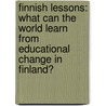 Finnish Lessons: What Can the World Learn from Educational Change in Finland? door Pasi Sahlberg