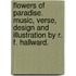 Flowers of Paradise. Music, verse, design and illustration by R. F. Hallward.