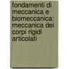 Fondamenti Di Meccanica E Biomeccanica: Meccanica Dei Corpi Rigidi Articolati door Bruno Picasso