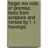 Forget Me Nots of Promise. Texts from Scripture and verses by F. R. Havergal.