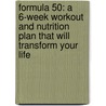 Formula 50: A 6-Week Workout and Nutrition Plan That Will Transform Your Life by Jeff O'Connell