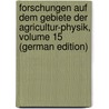 Forschungen Auf Dem Gebiete Der Agricultur-Physik, Volume 15 (German Edition) by Ewald Wollny Martin