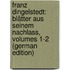 Franz Dingelstedt: Blätter Aus Seinem Nachlass, Volumes 1-2 (German Edition)