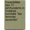 Frauenbilder des 17. Jahrhunderts in Molières Komödie "Les Femmes savantes" by Carolin Kautza