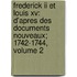 Frederick Ii Et Louis Xv: D'apres Des Documents Nouveaux; 1742-1744, Volume 2