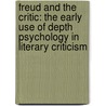 Freud and the Critic: The Early Use of Depth Psychology in Literary Criticism door Claudia C. Morrison