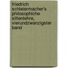 Friedrich Schleiermacher's Philosophiche Sittenlehre, Vierundzwanzigster Band by Julius Hermann Von Kirchmann