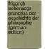 Friedrich Ueberwegs Grundriss Der Geschichte Der Philosophie (German Edition)
