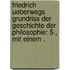 Friedrich Ueberwegs Grundriss der Geschichte der Philosophie: 5., mit einem .
