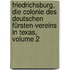 Friedrichsburg, Die Colonie Des Deutschen Fürsten-vereins In Texas, Volume 2