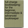 Full-Charge Bookkeeping: For the Beginner, Intermediate & Advanced Bookkeeper door Nick J. Decandia Cpa