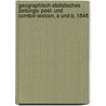 Geographisch-statistisches Zeitungs- Post- und Comtoir-Lexicon, A und B, 1848 by Christian Gottfried Daniel Stein