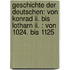 Geschichte Der Deutschen: Von Konrad Ii. Bis Lotharn Ii. : Von 1024. Bis 1125