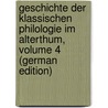 Geschichte Der Klassischen Philologie Im Alterthum, Volume 4 (German Edition) door Friedrich August Graefenhan Ernst