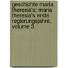 Geschichte Maria Theresia's: Maria Theresia's Erste Regierungsjahre, Volume 3 door Alfred ¬Von Arneth