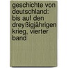 Geschichte Von Deutschland: Bis Auf Den Dreyßigjährigen Krieg, Vierter Band by Johann Georg August Galletti