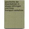 Geschichte der Eisenbahnen in Elsass-Lothringen und ihres Transport-Verkehres by Fošhlinger