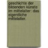 Geschichte der bildenden Künste im Mittelalter: Das eigentliche Mittelalter.