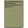 Geschichtlich-statistische Darstellung der Damastmanufactur-orte: Gross-und . by Theodor Richter Friedrich